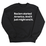 Racism Started America. And It Just Might End It Unisex Sweatshirt-Sweatshirt-The Original God Ain't Petty But I Am
