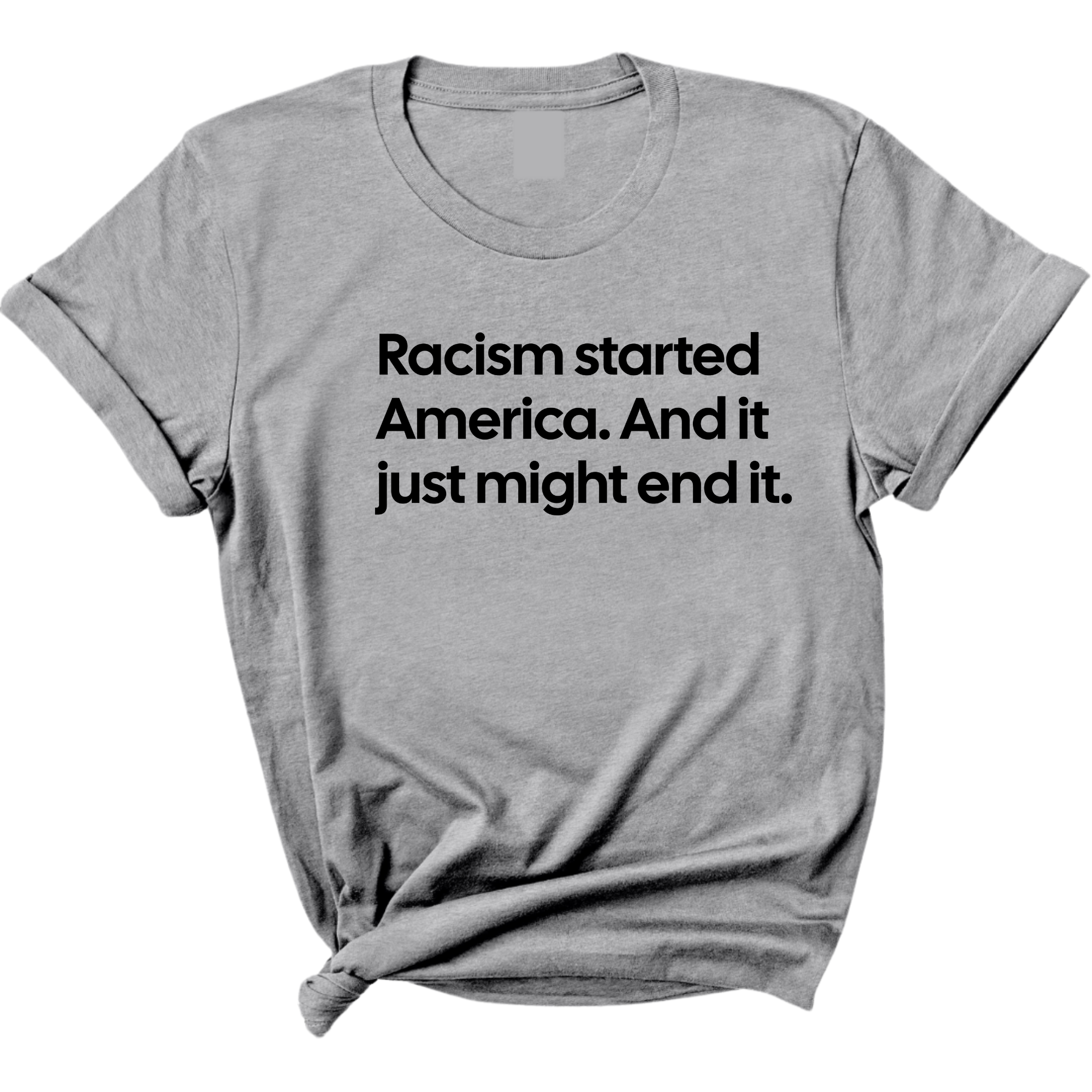 Racism Started America. And It Just Might End It Unisex Tee-T-Shirt-The Original God Ain't Petty But I Am