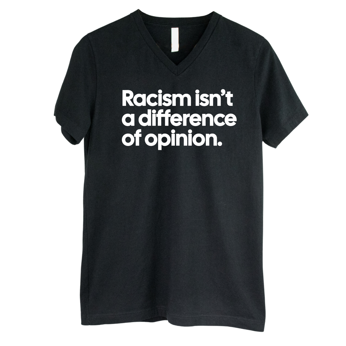 Racism isn't a Difference of Opinion Black V-neck Unisex Tee