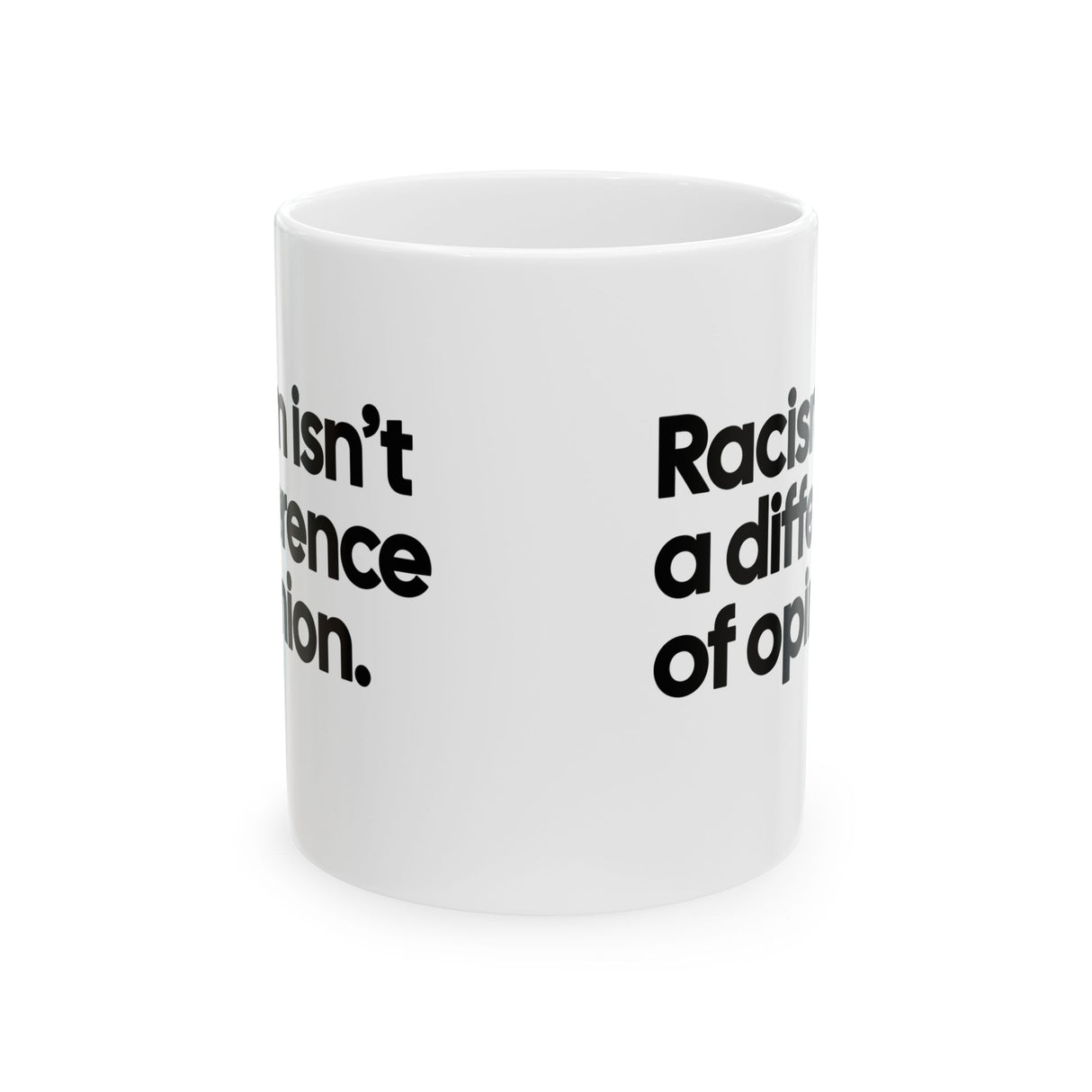 Racism isn't a Difference of Opinion Mug 11oz (White & Black)-Mug-The Original God Ain't Petty But I Am