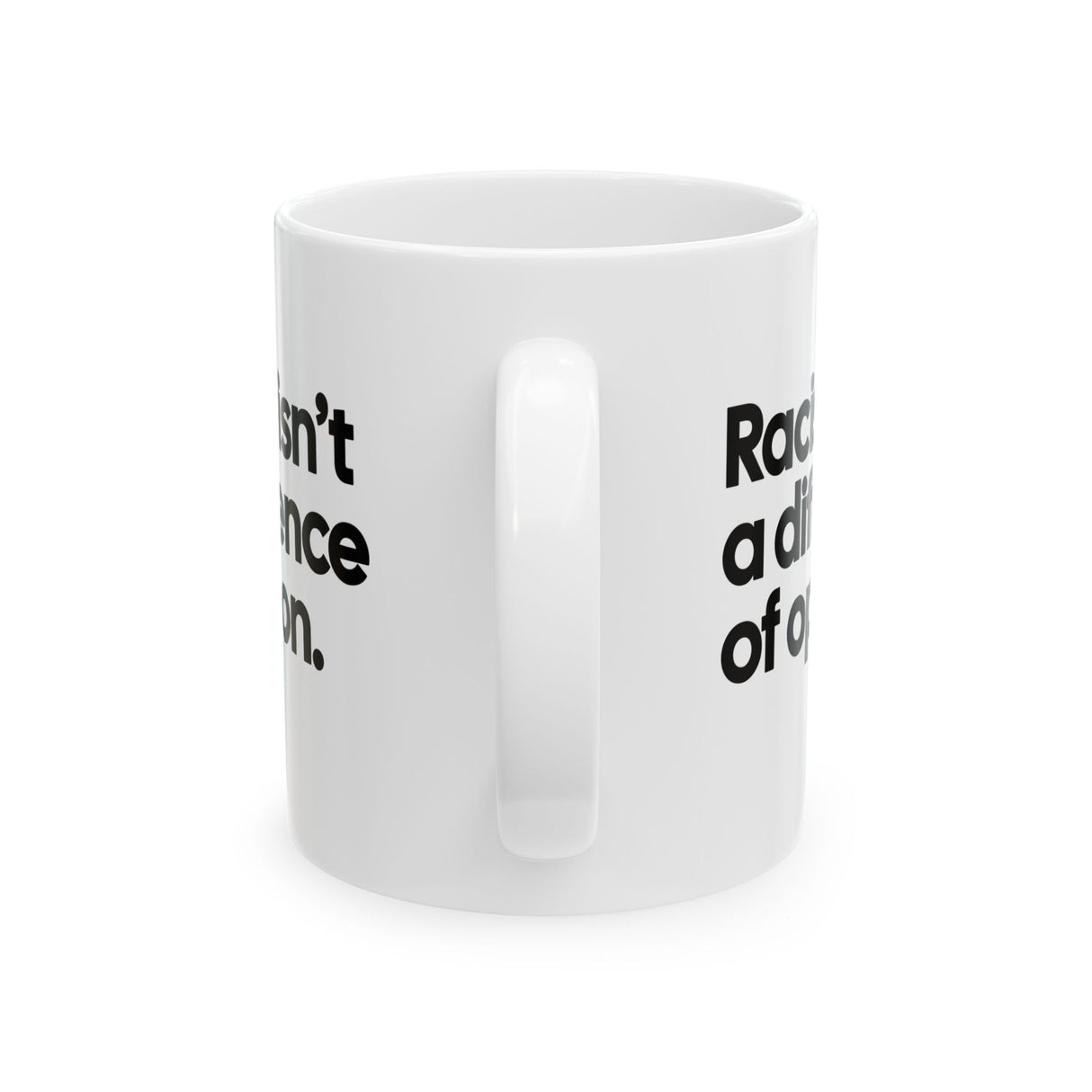 Racism isn't a Difference of Opinion Mug 11oz (White & Black)-Mug-The Original God Ain't Petty But I Am