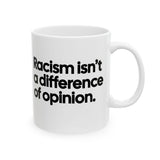 Racism isn't a Difference of Opinion Mug 11oz (White & Black)-Mug-The Original God Ain't Petty But I Am