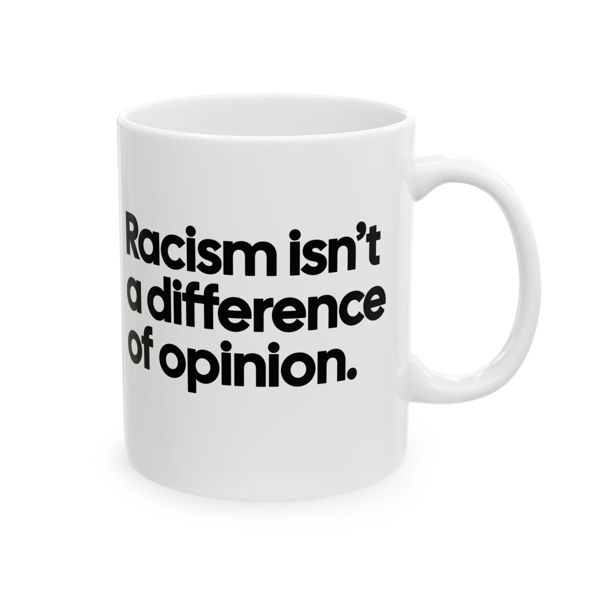 Racism isn't a Difference of Opinion Mug 11oz (White & Black)-Mug-The Original God Ain't Petty But I Am