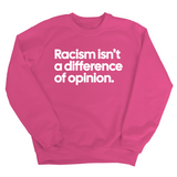 Racism isn't a Difference of Opinion Unisex Sweatshirt-Sweatshirt-The Original God Ain't Petty But I Am