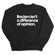 Racism isn't a Difference of Opinion Unisex Sweatshirt-Sweatshirt-The Original God Ain't Petty But I Am