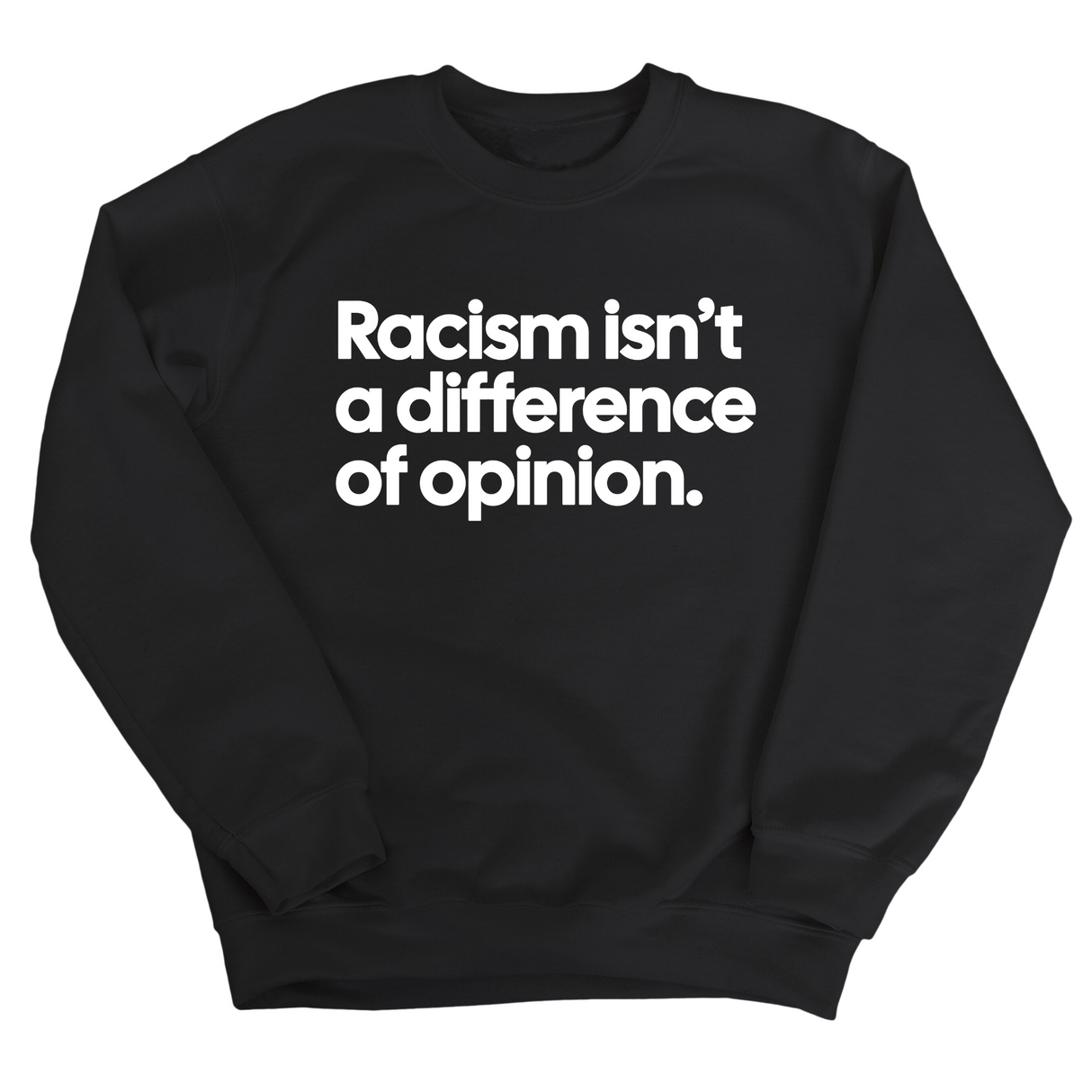 Racism isn't a Difference of Opinion Unisex Sweatshirt-Sweatshirt-The Original God Ain't Petty But I Am