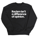 Racism isn't a Difference of Opinion Unisex Sweatshirt-Sweatshirt-The Original God Ain't Petty But I Am