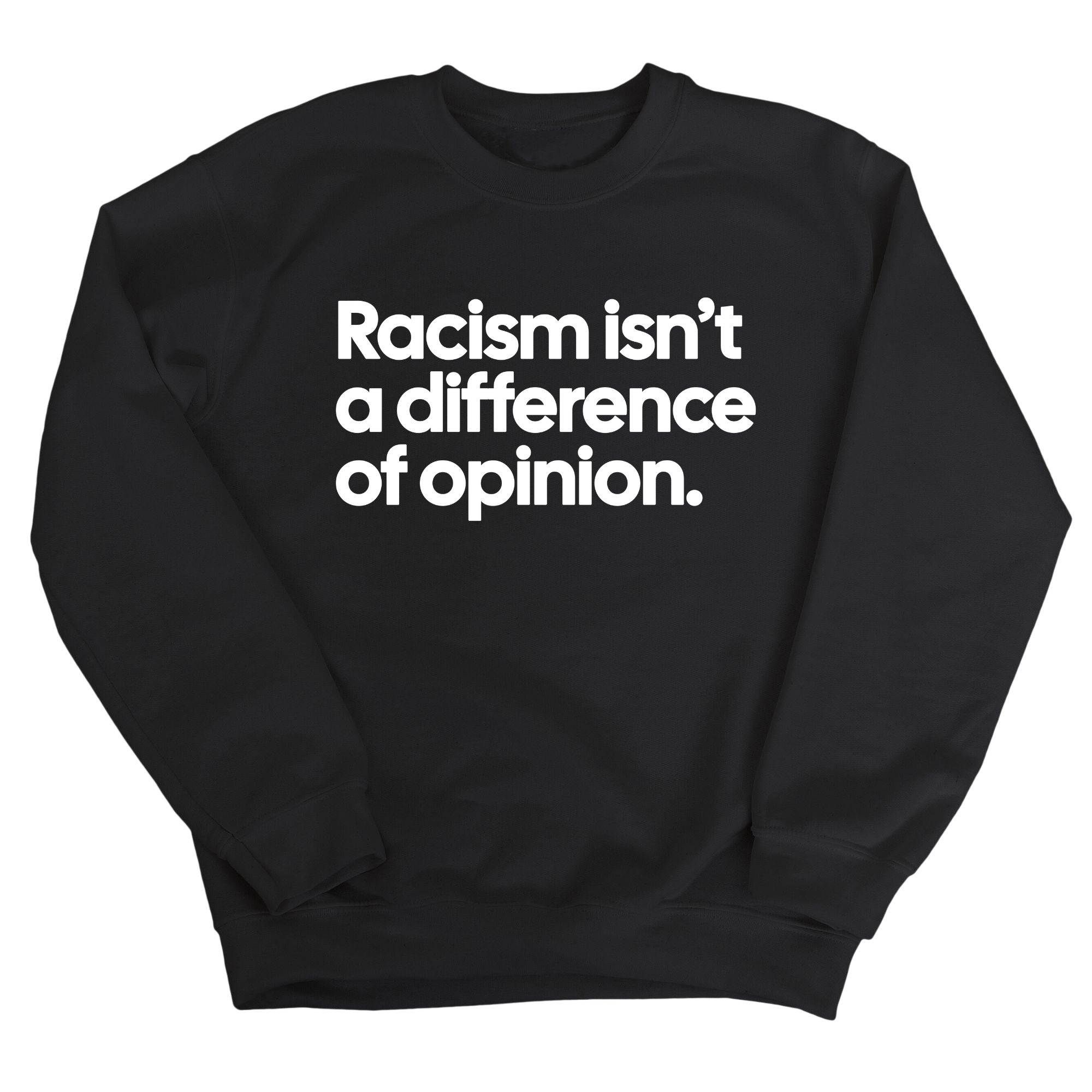 Racism isn't a Difference of Opinion Unisex Sweatshirt-Sweatshirt-The Original God Ain't Petty But I Am