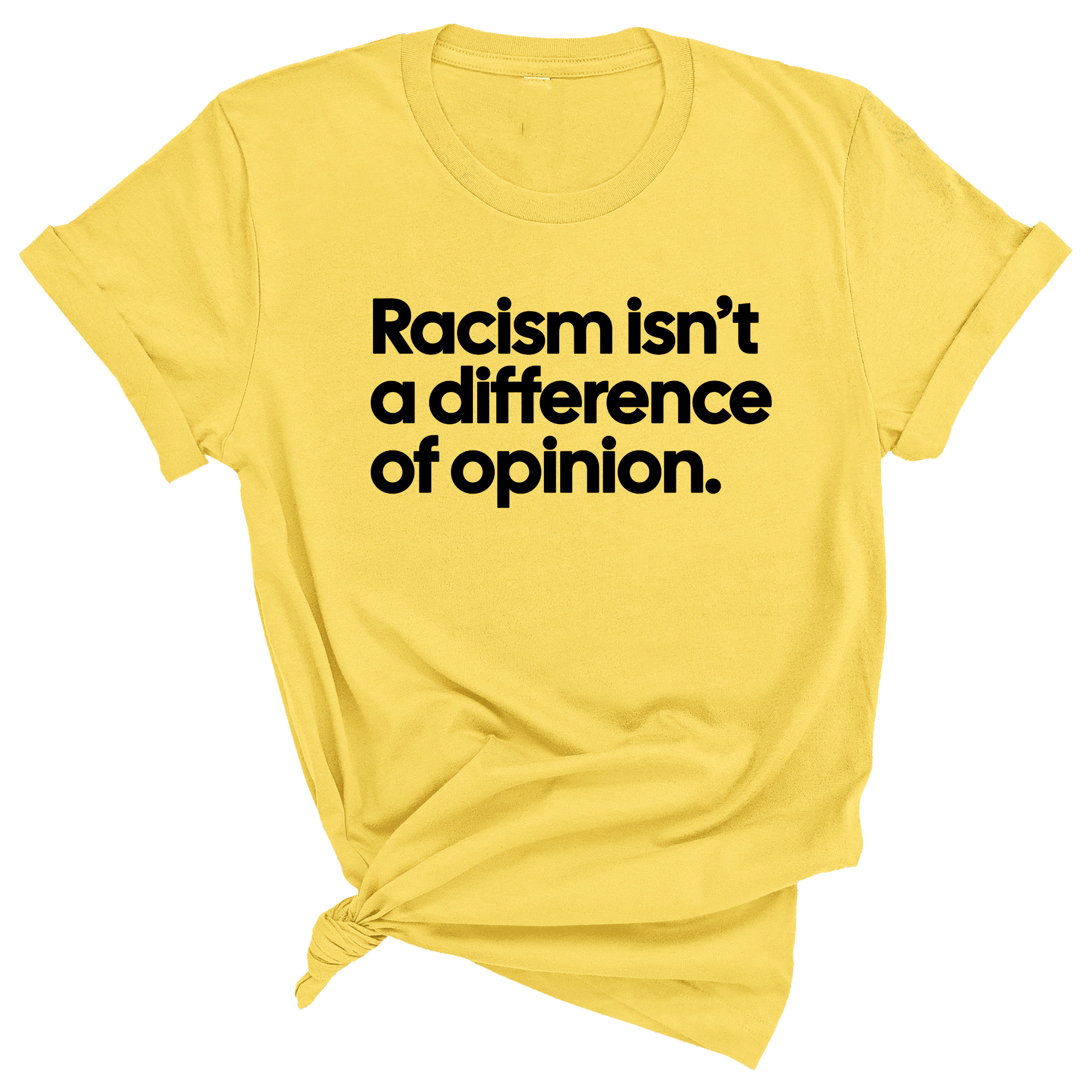 Racism isn't a Difference of Opinion Unisex Tee-T-Shirt-The Original God Ain't Petty But I Am