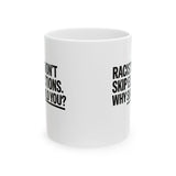 Racists Don't Skip Elections. Why Should You? Mug 11oz (White & Black)-Mug-The Original God Ain't Petty But I Am