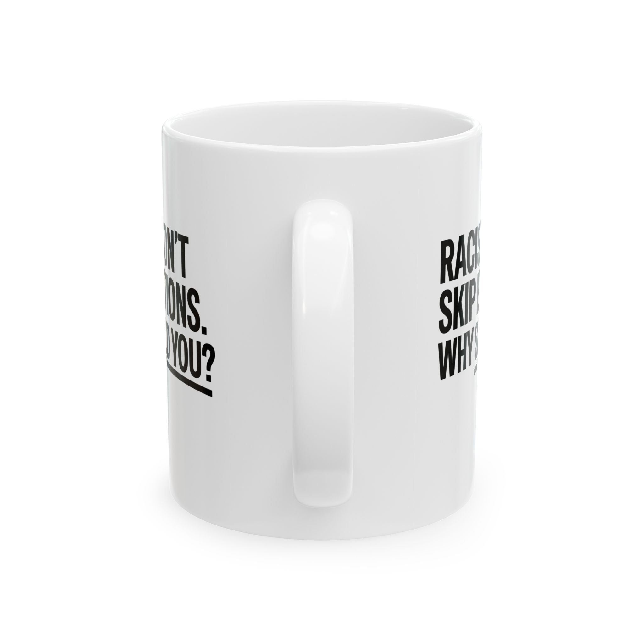 Racists Don't Skip Elections. Why Should You? Mug 11oz (White & Black)-Mug-The Original God Ain't Petty But I Am
