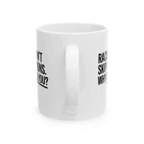 Racists Don't Skip Elections. Why Should You? Mug 11oz (White & Black)-Mug-The Original God Ain't Petty But I Am