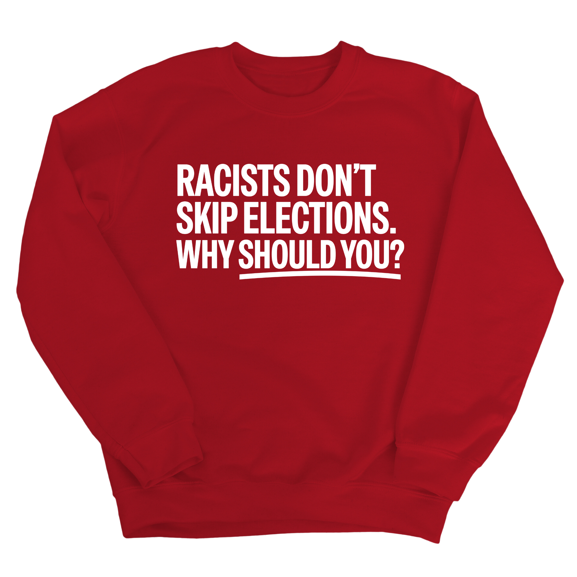 Racists Don't Skip Elections. Why Should You? Unisex Sweatshirt-Sweatshirt-The Original God Ain't Petty But I Am