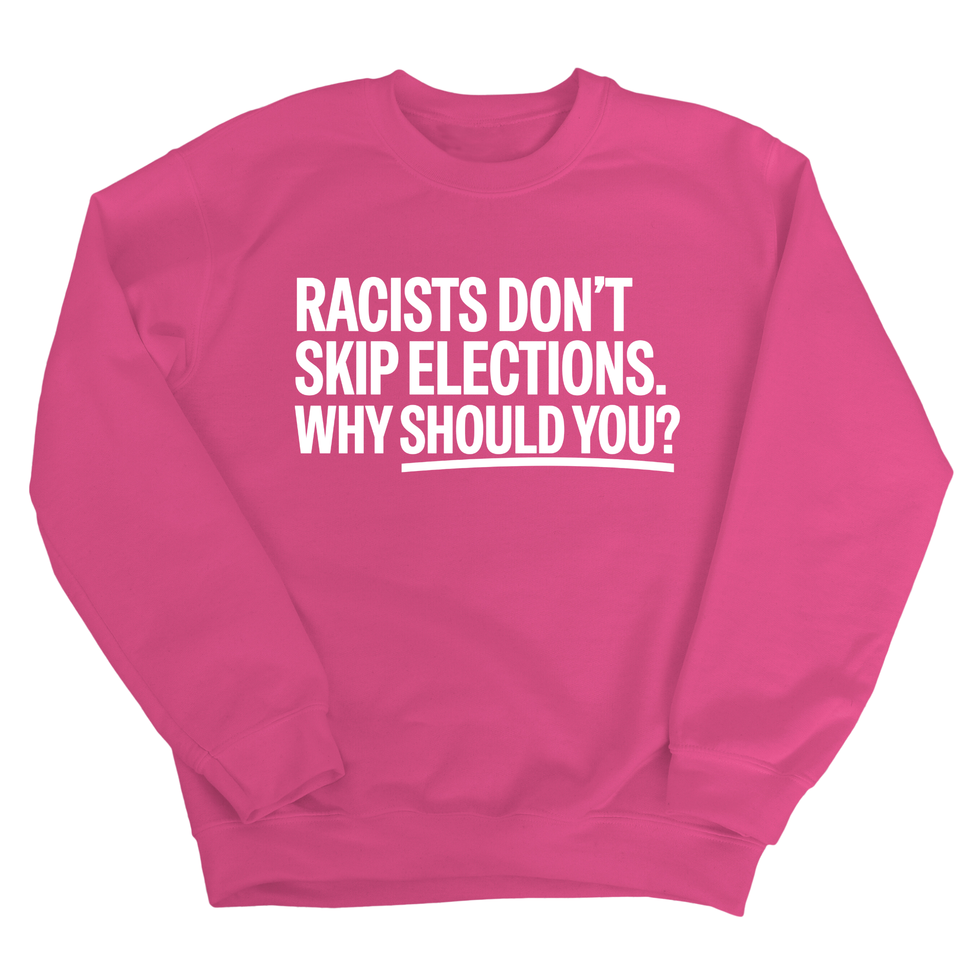 Racists Don't Skip Elections. Why Should You? Unisex Sweatshirt-Sweatshirt-The Original God Ain't Petty But I Am