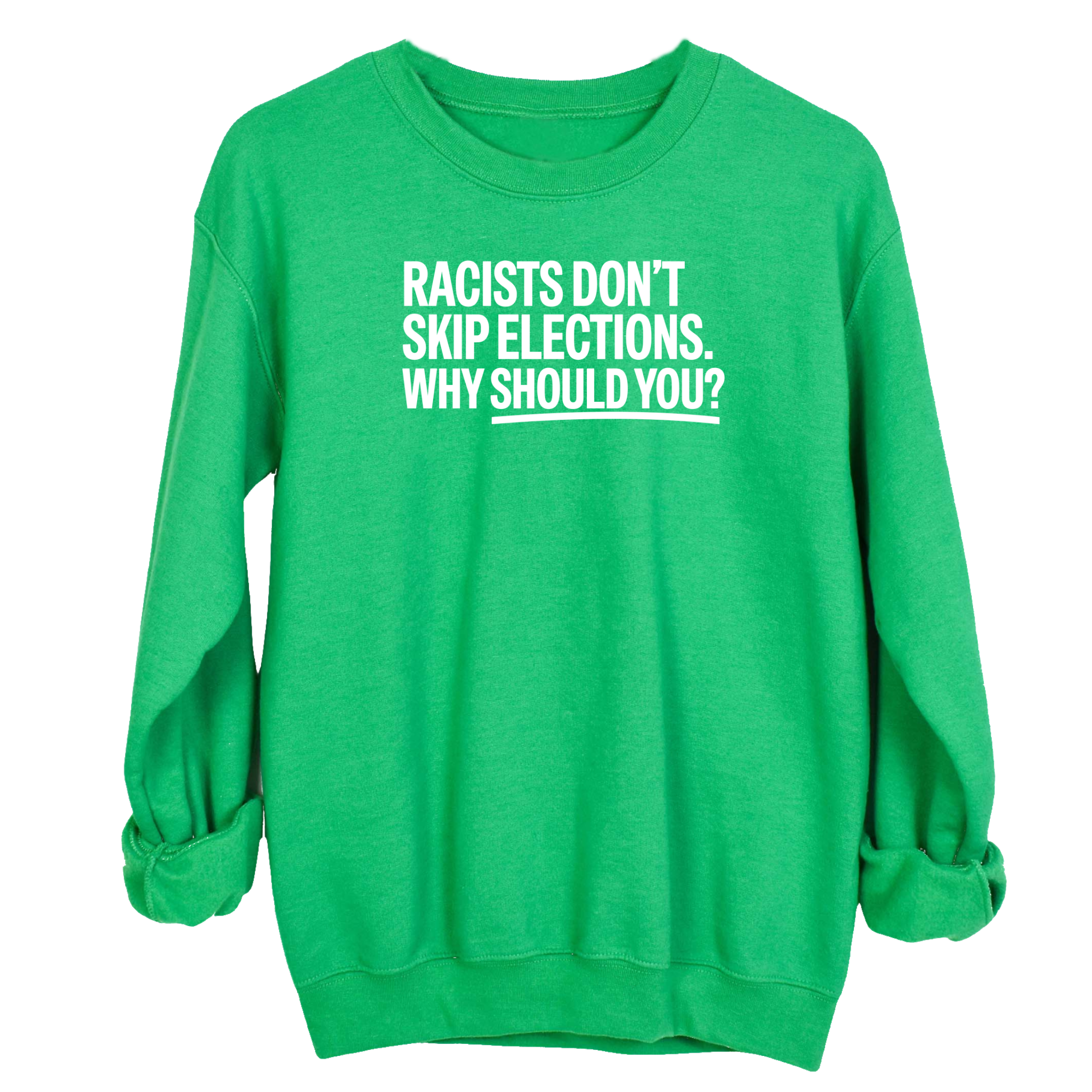 Racists Don't Skip Elections. Why Should You? Unisex Sweatshirt-Sweatshirt-The Original God Ain't Petty But I Am