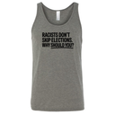 Racists Don't Skip Elections. Why Should You? Unisex Tank Top-T-Shirt-The Original God Ain't Petty But I Am