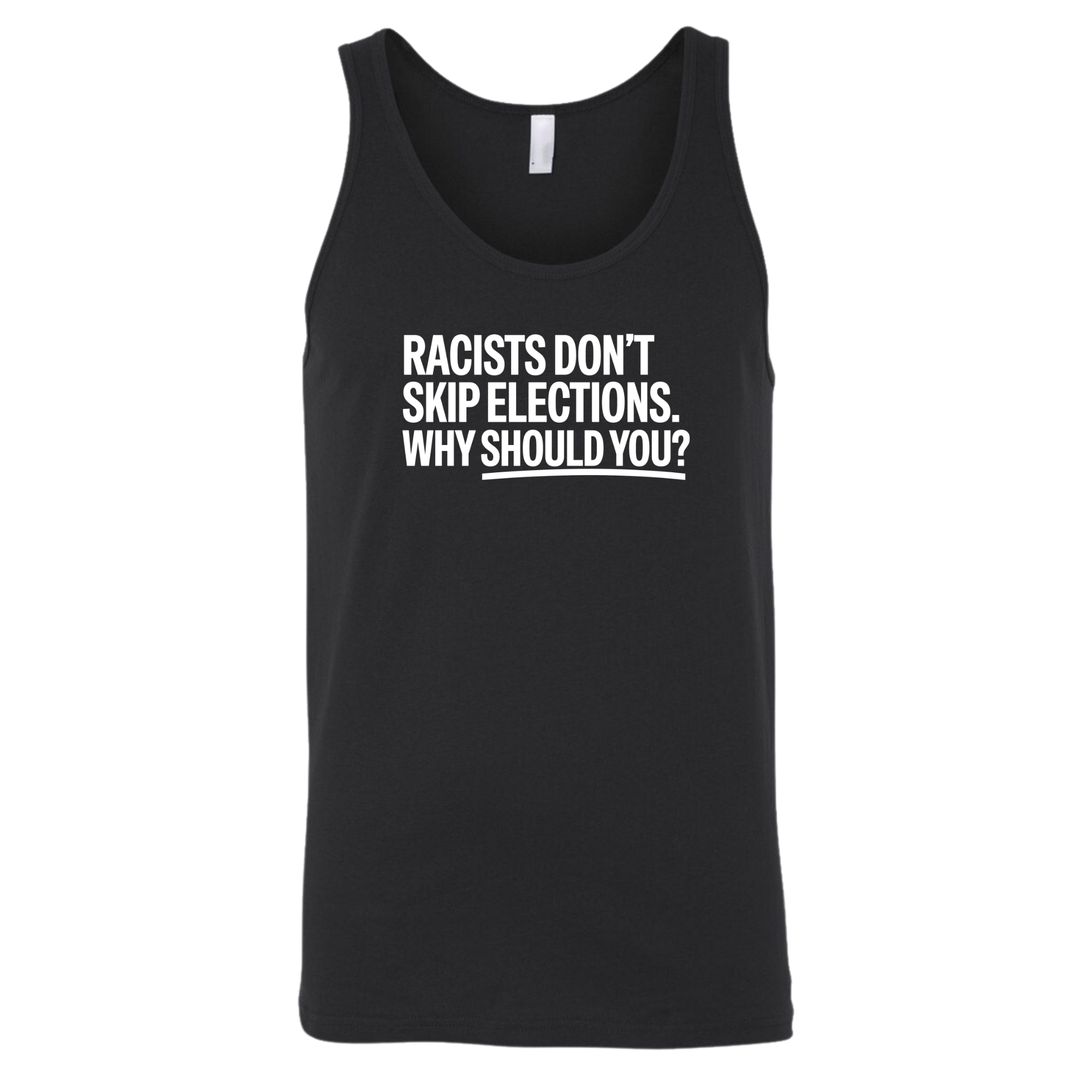 Racists Don't Skip Elections. Why Should You? Unisex Tank Top-T-Shirt-The Original God Ain't Petty But I Am