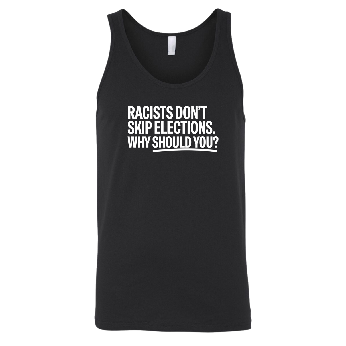Racists Don't Skip Elections. Why Should You? Unisex Tank Top-T-Shirt-The Original God Ain't Petty But I Am