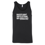 Racists Don't Skip Elections. Why Should You? Unisex Tank Top-T-Shirt-The Original God Ain't Petty But I Am