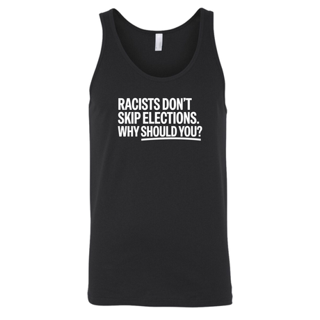 Racists Don't Skip Elections. Why Should You? Unisex Tank Top-T-Shirt-The Original God Ain't Petty But I Am
