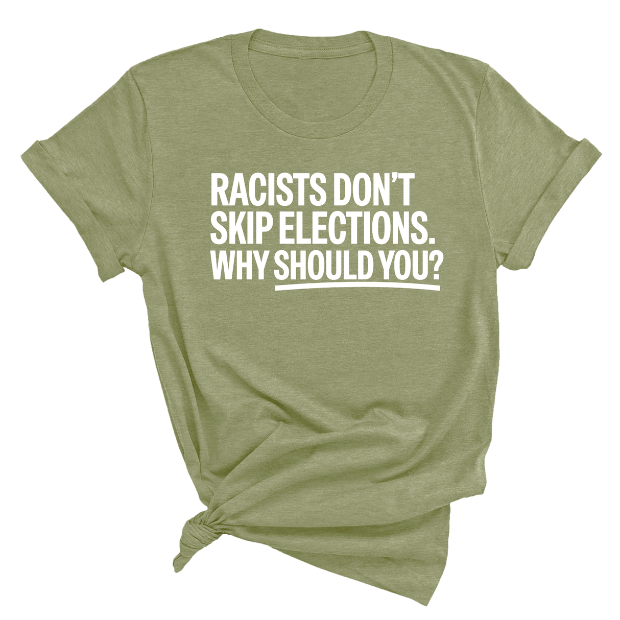 Racists Don't Skip Elections. Why Should You? Unisex Tee-T-Shirt-The Original God Ain't Petty But I Am