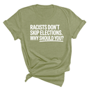 Racists Don't Skip Elections. Why Should You? Unisex Tee-T-Shirt-The Original God Ain't Petty But I Am