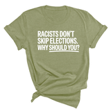 Racists Don't Skip Elections. Why Should You? Unisex Tee-T-Shirt-The Original God Ain't Petty But I Am