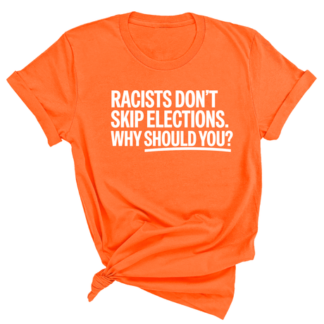 Racists Don't Skip Elections. Why Should You? Unisex Tee-T-Shirt-The Original God Ain't Petty But I Am