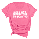 Racists Don't Skip Elections. Why Should You? Unisex Tee-T-Shirt-The Original God Ain't Petty But I Am