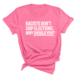 Racists Don't Skip Elections. Why Should You? Unisex Tee-T-Shirt-The Original God Ain't Petty But I Am