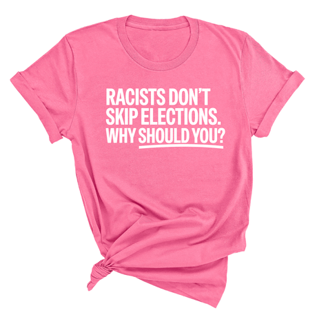Racists Don't Skip Elections. Why Should You? Unisex Tee-T-Shirt-The Original God Ain't Petty But I Am