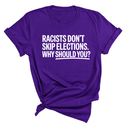 Racists Don't Skip Elections. Why Should You? Unisex Tee-T-Shirt-The Original God Ain't Petty But I Am