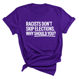 Racists Don't Skip Elections. Why Should You? Unisex Tee-T-Shirt-The Original God Ain't Petty But I Am