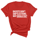 Racists Don't Skip Elections. Why Should You? Unisex Tee-T-Shirt-The Original God Ain't Petty But I Am