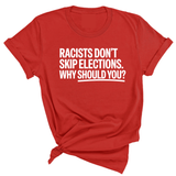 Racists Don't Skip Elections. Why Should You? Unisex Tee-T-Shirt-The Original God Ain't Petty But I Am