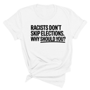 Racists Don't Skip Elections. Why Should You? Unisex Tee-T-Shirt-The Original God Ain't Petty But I Am