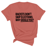 Racists Don't Skip Elections. Why Should You? Unisex Tee-T-Shirt-The Original God Ain't Petty But I Am