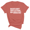 Racists Don't Skip Elections. Why Should You? Unisex Tee-T-Shirt-The Original God Ain't Petty But I Am