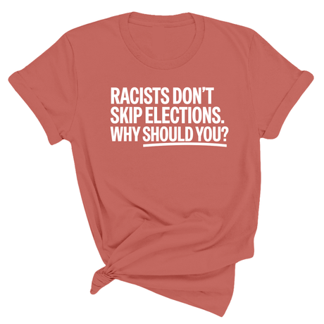 Racists Don't Skip Elections. Why Should You? Unisex Tee-T-Shirt-The Original God Ain't Petty But I Am