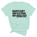 Racists Don't Skip Elections. Why Should You? Unisex Tee-T-Shirt-The Original God Ain't Petty But I Am
