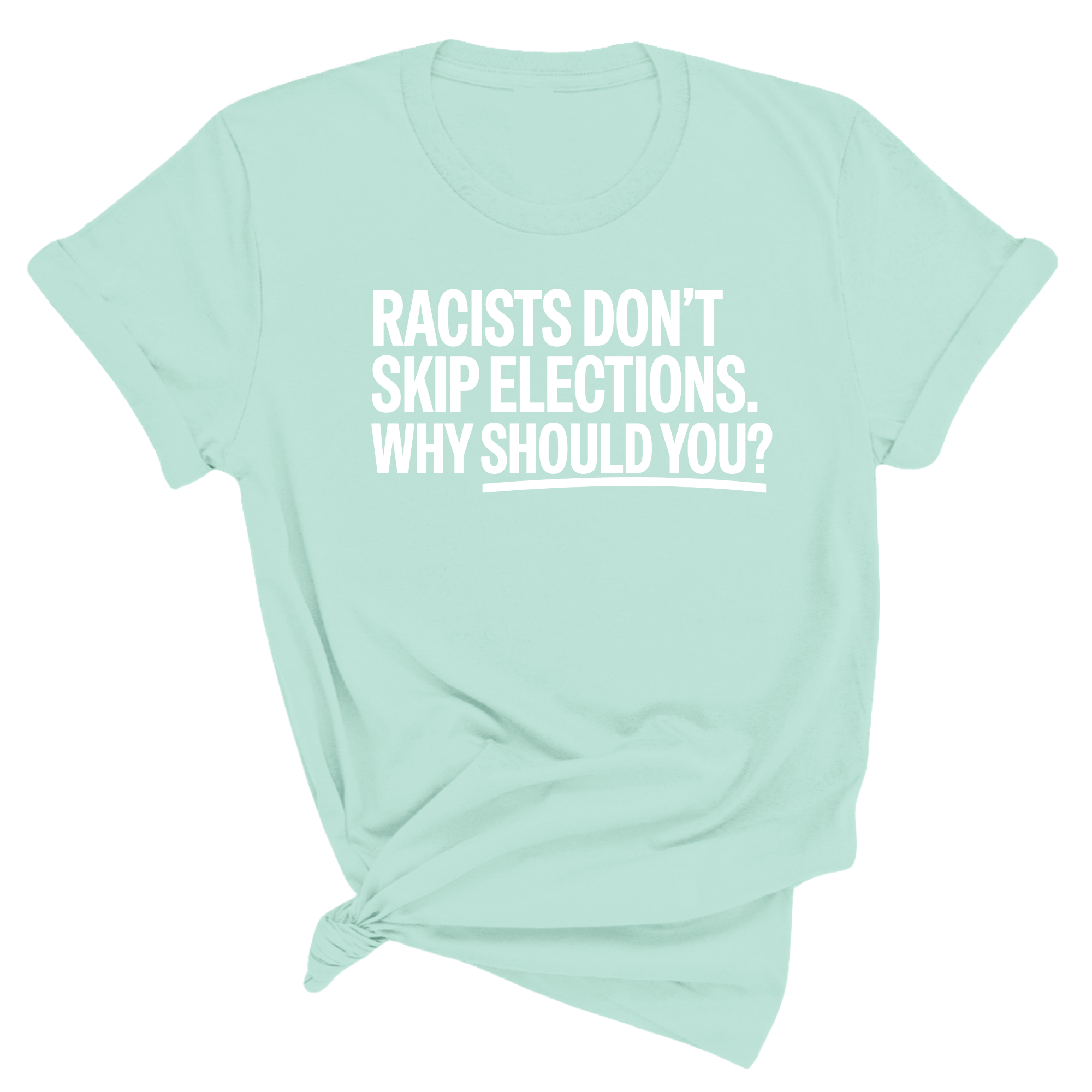 Racists Don't Skip Elections. Why Should You? Unisex Tee-T-Shirt-The Original God Ain't Petty But I Am