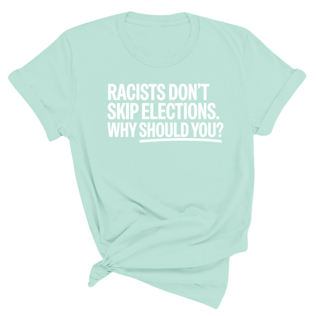 Racists Don't Skip Elections. Why Should You? Unisex Tee-T-Shirt-The Original God Ain't Petty But I Am