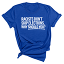 Racists Don't Skip Elections. Why Should You? Unisex Tee-T-Shirt-The Original God Ain't Petty But I Am