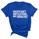 Racists Don't Skip Elections. Why Should You? Unisex Tee-T-Shirt-The Original God Ain't Petty But I Am