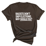 Racists Don't Skip Elections. Why Should You? Unisex Tee-T-Shirt-The Original God Ain't Petty But I Am