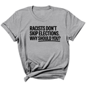 Racists Don't Skip Elections. Why Should You? Unisex Tee-T-Shirt-The Original God Ain't Petty But I Am