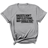 Racists Don't Skip Elections. Why Should You? Unisex Tee-T-Shirt-The Original God Ain't Petty But I Am