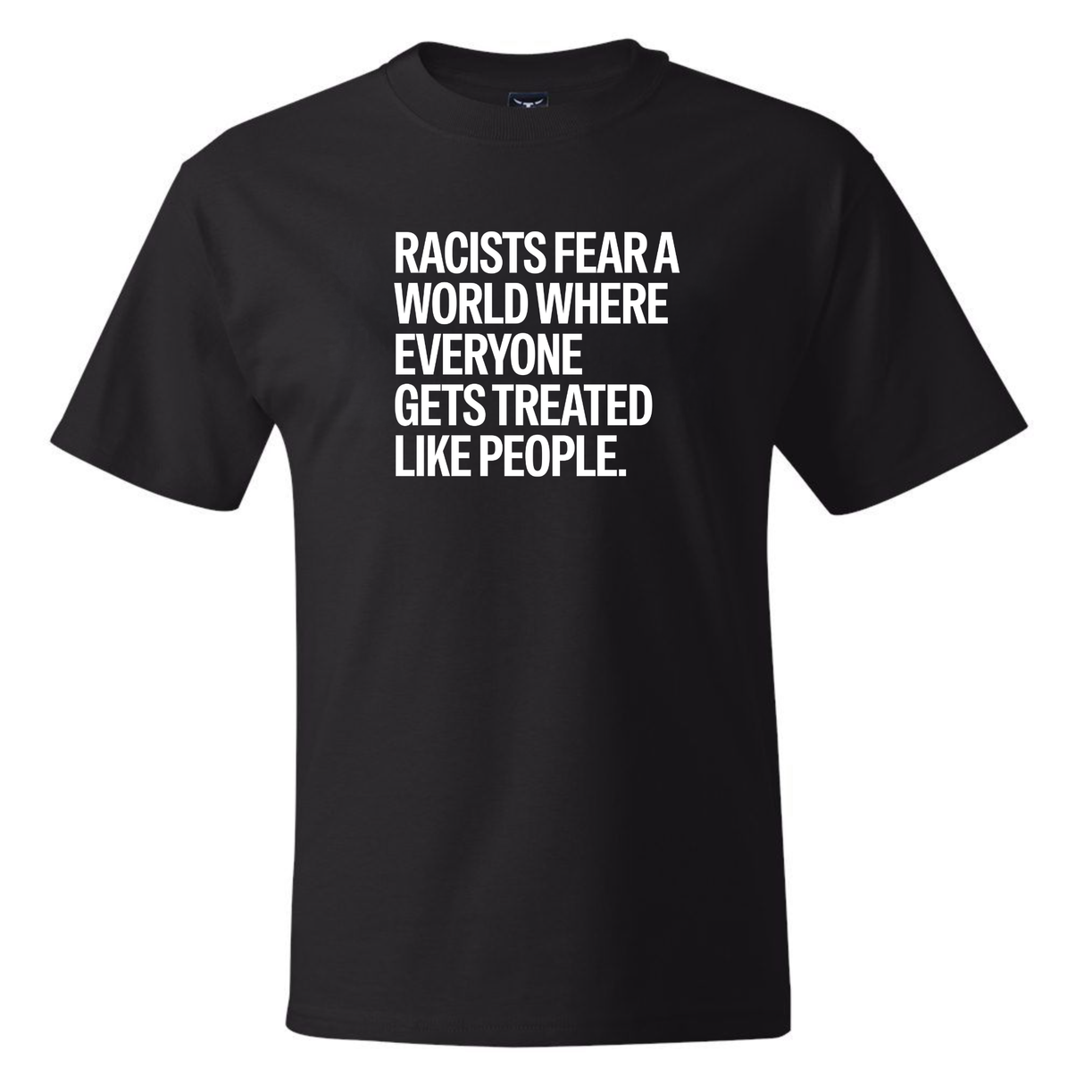 Racists Fear a World Where Everyone Gets Treated Like People *BLACK TALL TEE* Unisex Tee-T-Shirt-The Original God Ain't Petty But I Am