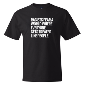 Racists Fear a World Where Everyone Gets Treated Like People *BLACK TALL TEE* Unisex Tee-T-Shirt-The Original God Ain't Petty But I Am