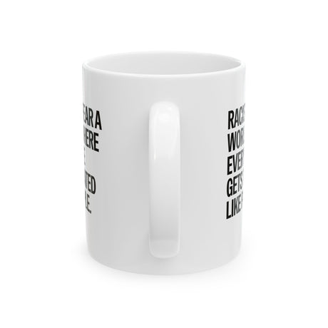 Racists Fear a World Where Everyone Gets Treated Like People Mug 11oz (White & Black)-Mug-The Original God Ain't Petty But I Am